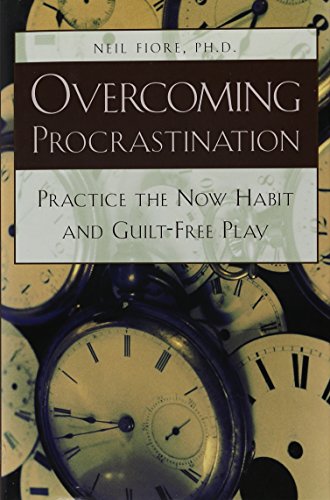 Overcoming Procrastination – Practice the Now Habit and Guilt-Free Play